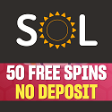 SOL Casino 50 no deposit free spins on registration! Use exclusive promo code: FSG when opening your account. Plus, get a 100% welcome bonus with 100 free spins and cashback. Other promotions include high roller bonuses, free bets, VIP program and tournaments. Crypto payments accepted. VPN usage allowed. Instant payments.